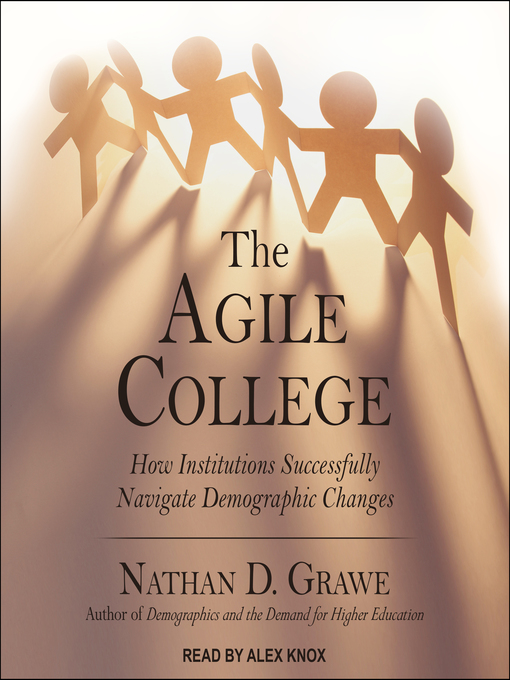 Title details for The Agile College by Nathan D. Grawe - Available